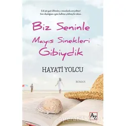 Biz Seninle Mayıs Sinekleri Gibiydik - Hayati Yolcu - Az Kitap