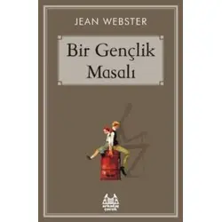 Bir Gençlik Masalı - Jean Webster - Arkadaş Yayınları