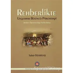 Rehberlikte Uygulamalı Bütüncül Psikoterapi - Tahir Özakkaş - Psikoterapi Enstitüsü