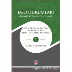 Ego Durumları (Rölatif Bütüncül Psikoterapi) - Tahir Özakkaş - Psikoterapi Enstitüsü
