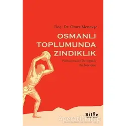 Osmanlı Toplumunda Zındıklık - Ömer Menekşe - Bilge Kültür Sanat