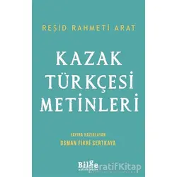 Kazak Türkçesi Metinleri - Reşid Rahmeti Arat - Bilge Kültür Sanat