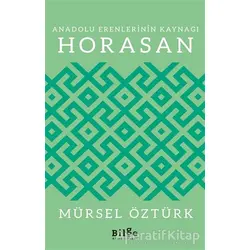 Anadolu Erenlerinin Kaynağı Horasan - Mürsel Öztürk - Bilge Kültür Sanat