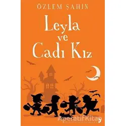 Leyla ve Cadı Kız - Özlem Şahin - Cinius Yayınları