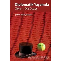 Diplomatik Yaşamda Tenis ve Dik Duruş - Şehim Atalay Sancar - Cinius Yayınları