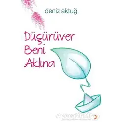 Düşürüver Beni Aklına - Deniz Aktuğ - Cinius Yayınları