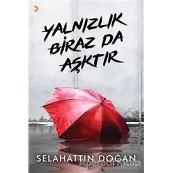 Yalnızlık Biraz da Aşktır - Selahattin Doğan - Cinius Yayınları