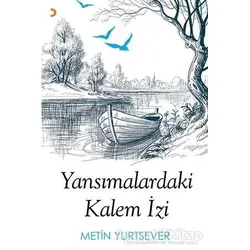 Yansımalardaki Kalem İzi - Metin Yurtsever - Cinius Yayınları