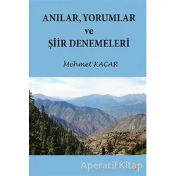 Anılar Yorumlar ve Şiir Denemeleri - Mehmet Kaçar - Cinius Yayınları