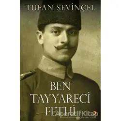 Ben Tayyareci Fethi - Tufan Seviçel - Cinius Yayınları