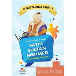 Fethin Güzel Sultanı Fatih Sultan Mehmed - Öykü Tadında Tarih 2