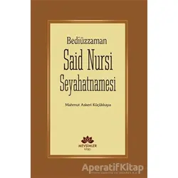 Bediüzzaman Said Nursi Seyahatnamesi - Mahmut Askeri Küçükkaya - Mevsimler Kitap
