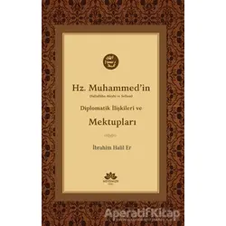 Hz. Muhammedin (S.A.V) Diplomatik İlişkileri ve Mektupları - İbrahim Halil Er - Mevsimler Kitap