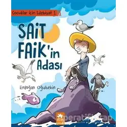 Çocuklar İçin Edebiyat 1 - Sait Faikin Adası - Erdoğan Oğultekin - Eksik Parça Yayınları