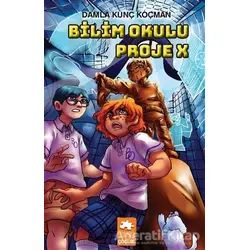 Bilim Okulu Proje X - Damla Kunç Koçman - Eksik Parça Yayınları