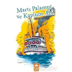 Martı Palamut ve Kaplum Abi - Binnur Miniç - Eksik Parça Yayınları