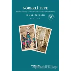 Göbekli Tepe - Kozmik Doğuş, Kutsal Evlilik ve Ölümden Dirilişe