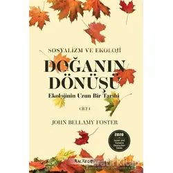 Doğanın Dönüşü - Ekolojinin Uzun Bir Tarihi Cilt 1 - John Bellamy Foster - Kalkedon Yayıncılık