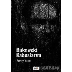 Bukowski Kabuslarım - Kuzey Yalın - Tilki Kitap