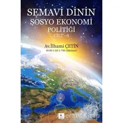 Semavi Dinin Sosyo Ekonomi Politiği Cilt 1 - İlhami Çetin - Kule Kitap