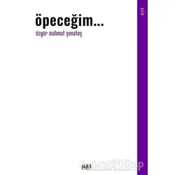 Öpeceğim... - Özgür Mahmut Şenateş - Tilki Kitap