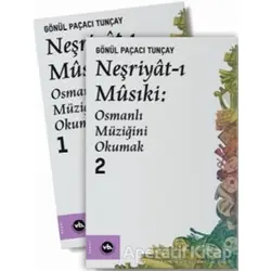 Neşriyat-ı Musiki: Osmanlı Müziğini Okumak 1 - 2 - Gönül Paçacı Tunçay - Vakıfbank Kültür Yayınları