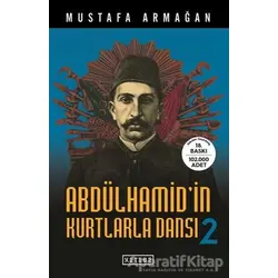 Abdülhamidin Kurtlarla Dansı - 2 - Mustafa Armağan - Ketebe Yayınları