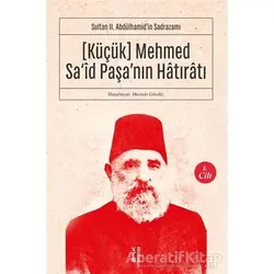 (Küçük) Mehmed Said Paşanın Hatıratı 1. Cilt - Kolektif - Ketebe Yayınları