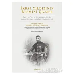İkbal Yıldızının Resmini Çizmek - Ensar Karagöz - Ketebe Yayınları