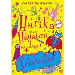 Harika Hayatım ve Diğer Felaketler - Catherine Wilkins - Teen Yayıncılık