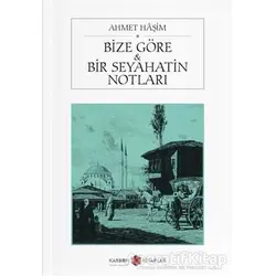Bize Göre ve Bir Seyahatin Notları - Ahmet Haşim - Karbon Kitaplar