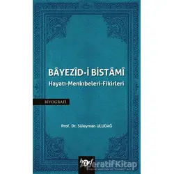 Bayezid-i Bistami: Hayatı - Menkıbeleri - Fikirleri - Süleyman Uludağ - Harf Eğitim Yayıncılık