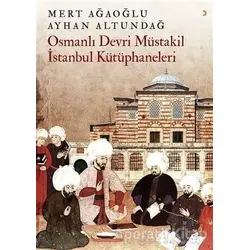 Osmanlı Devri Müstakil İstanbul Kütüphaneleri - Ayhan Altundağ - Cinius Yayınları