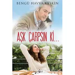 Aşk Çarpsın Ki... - Bengü Havva Keskin - Cinius Yayınları