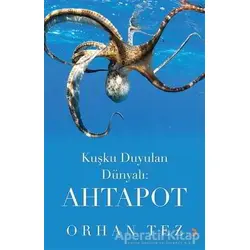 Kuşku Duyulan Dünyalı: Ahtapot - Orhan Tez - Cinius Yayınları