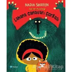 Aslının Mutfağı - Lahana Canavarı Çorbası - Nadia Shireen - Pearson Çocuk Kitapları