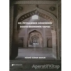 Hz. Peygamber Döneminin Sosyo-Ekonomik Yapısı - Hüsnü Ezber Bodur - Karahan Kitabevi