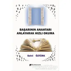 Başarının Anahtarı Anlayarak Hızlı Okuma - Selvi Öztürk - Karahan Kitabevi