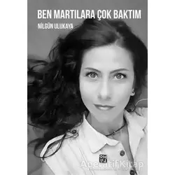 Ben Martılara Çok Baktım - Nilgün Ulukaya - Kutlu Yayınevi