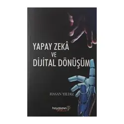 Yapay Zeka ve Dijital Dönüşüm - Hasan Yıldız - Hayatımın Fikri Yayınları