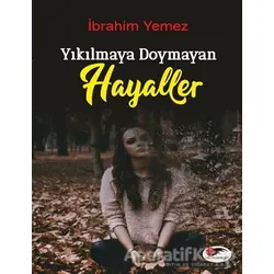 Yıkılmaya Doymayan Hayaller - İbrahim Yemez - Serencam Yayınevi
