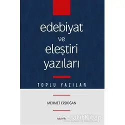 Edebiyat ve Eleştiri Yazıları - Mehmet Erdoğan - Kopernik Kitap