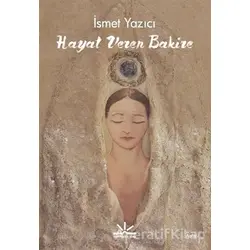 Hayat Veren Bakire - İsmet Yazıcı - Potkal Kitap Yayınları
