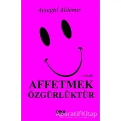 Affetmek Özgürlüktür - Ayşegül Aldemir - Gece Kitaplığı