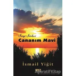 Cananım Mavi - Sevgi Şiirleri - İsmail Yiğit - Gece Kitaplığı