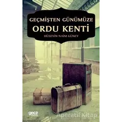 Geçmişten Günümüze Ordu Kenti - Hüseyin Naim Güney - Gece Kitaplığı