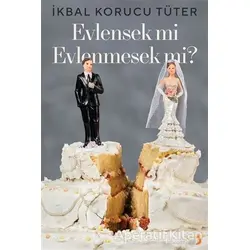 Evlensek mi Evlenmesek mi? - İkbal Korucu Tüter - Cinius Yayınları