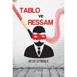 Tablo ve Ressam - Recai Şeyhoğlu - Cinius Yayınları