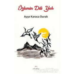 Özlemin Dili Yok - Ayşe Karaca Durak - Artos Kitap