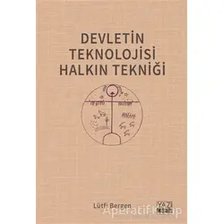 Devletin Teknolojisi Halkın Tekniği - Lütfi Bergen - Yazıgen Yayınevi